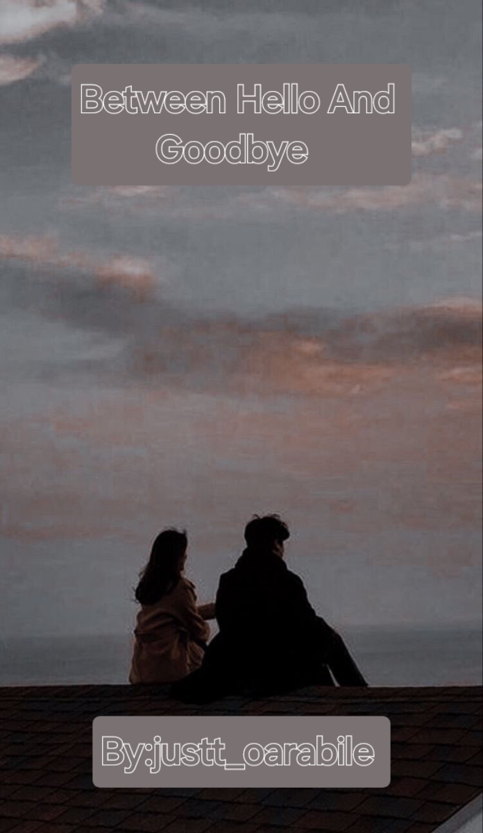 Between Hello And Goodbye