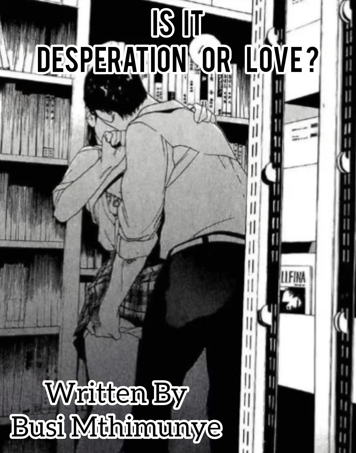 Cover of IS IT DESPERATION OR LOVE?