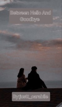 Between Hello And Goodbye