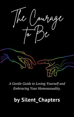 The Courage to Be: A Gentle Guide to Loving Yourself and Embracing Your Homosexuality