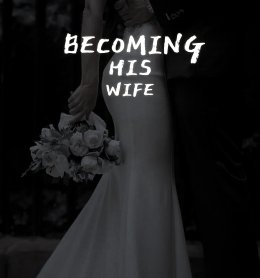BECOMING HIS WIFE 