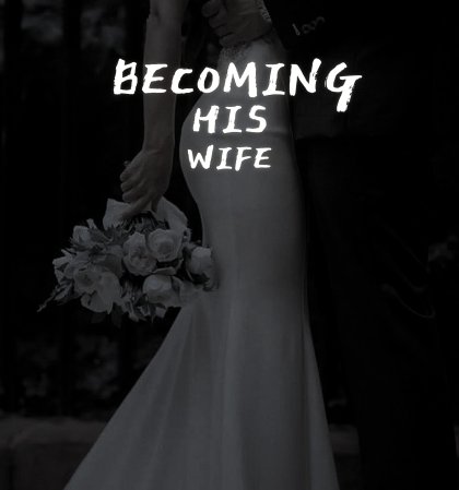 BECOMING HIS WIFE 