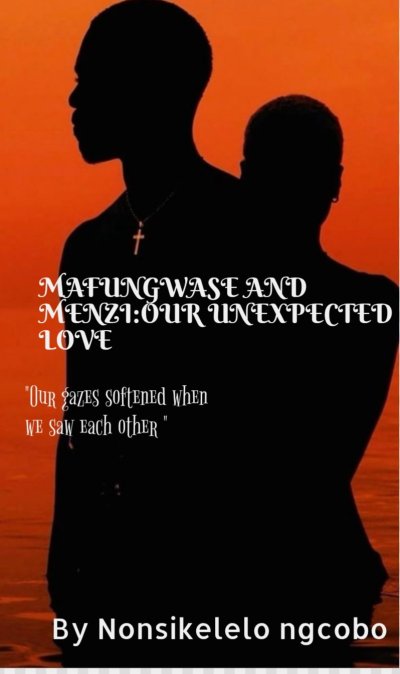 MAFUNGWASE AND MENZI:OUR UNEXPECTED LOVE
