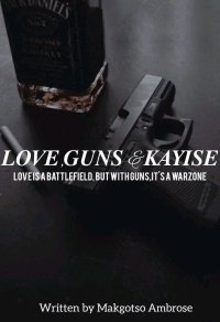 LOVE, GUNS & KAYISE