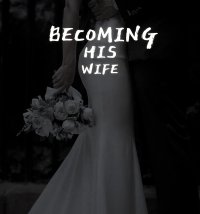 BECOMING HIS WIFE 