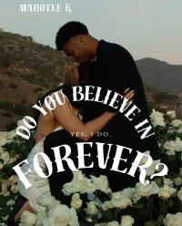 DO YOU BELIEVE IN FOREVER?