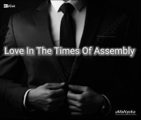 Love In Times Of Assembly